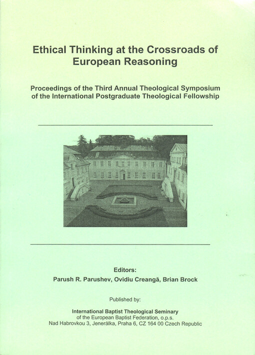 Ethical Thinking at the Crossroads of European Reasoning :[proceedings of the third annual theological symposium of the International Postgraduate Theological Fellowship]
