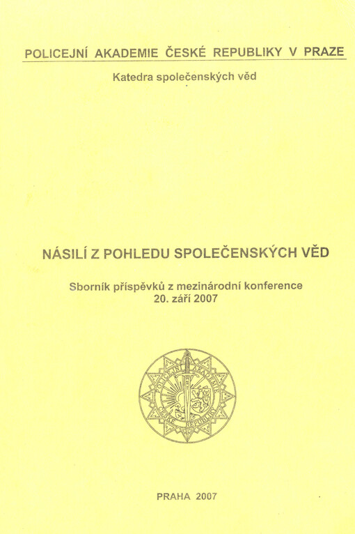 Násilí z pohledu společenských věd :sborník příspěvků z mezinárodní konference, 20. září 2007, Praha