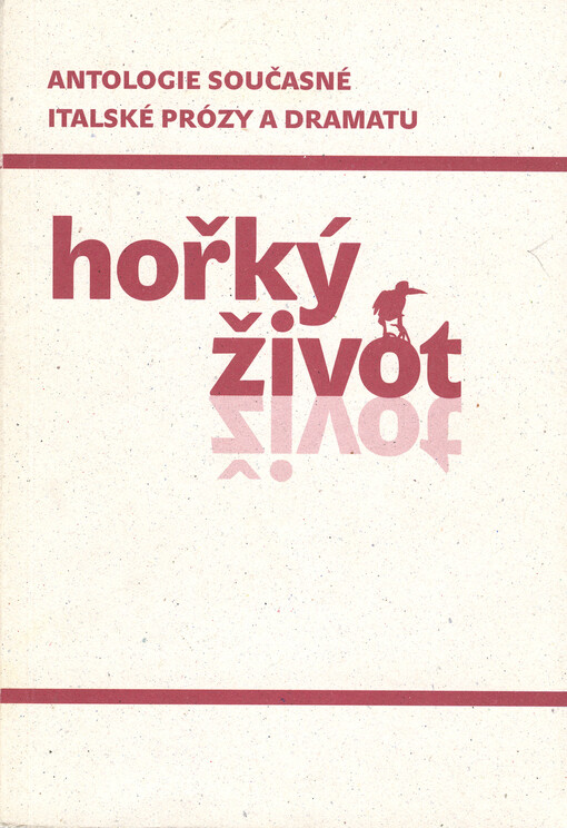 Hořký život: antologie současné italské prózy a dramatu