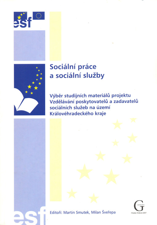 Sociální práce a sociální služby : výběr materiálů projektu Vzdělávání poskytovatelů a zadavatelů sociálních služeb na území Královéhradeckého kraje