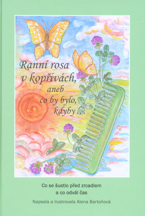 Ranní rosa v kopřivách, aneb, Co by bylo, kdyby-- :jak vidí svět jedna kadeřnice