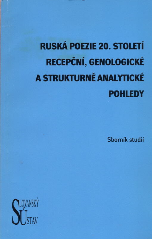 Ruská poezie 20. století: recepční, genologické a strukturně analytické pohledy : sborník studií