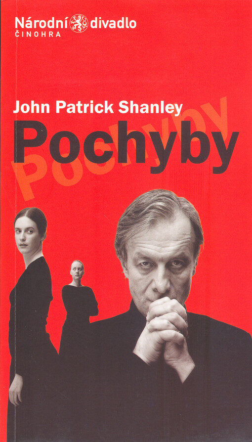 John Patrick Shanley, Pochyby = (Doubt) : [česká premiéra 1. a 6. března 2007 v Divadle Kolowrat