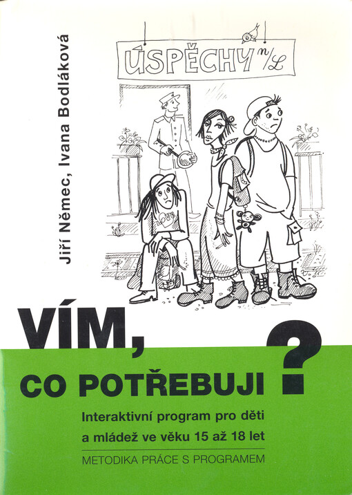 Vím, co potřebuji? :interaktivní program pro děti a mládež ve věku 15 až 18 let : metodika práce s programem