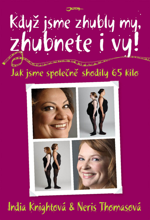 Když jsme zhubly my, zhubnete i vy! : jak jsme společně shodily 65 kilo