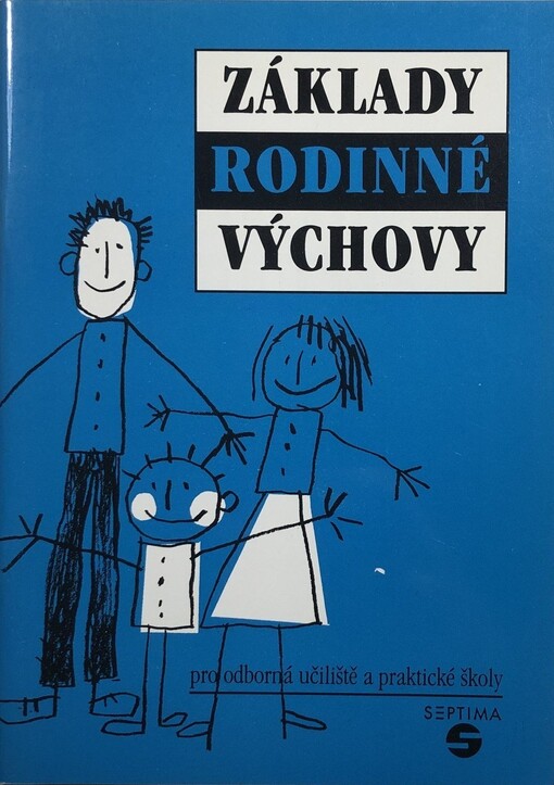 Základy rodinné výchovy :pomocný pracovní text pro odborná učiliště a praktické školy