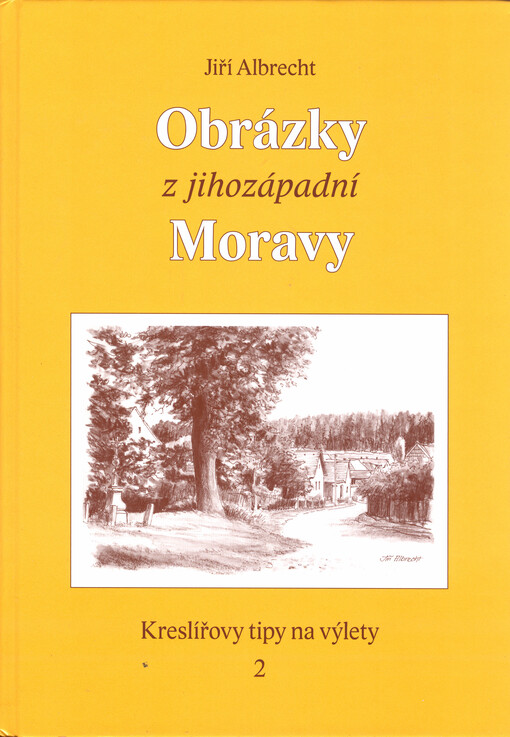 Obrázky z jihozápadní Moravy: kreslířovy tipy na výlety 2