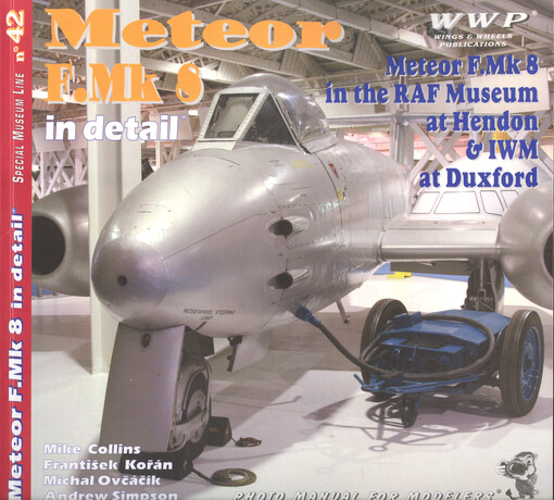 Meteor F.Mk 8 in detail : Meteor F.Md 8 in the RAF Museum at Hendon & IWM at Duxford : photo manual for modelers