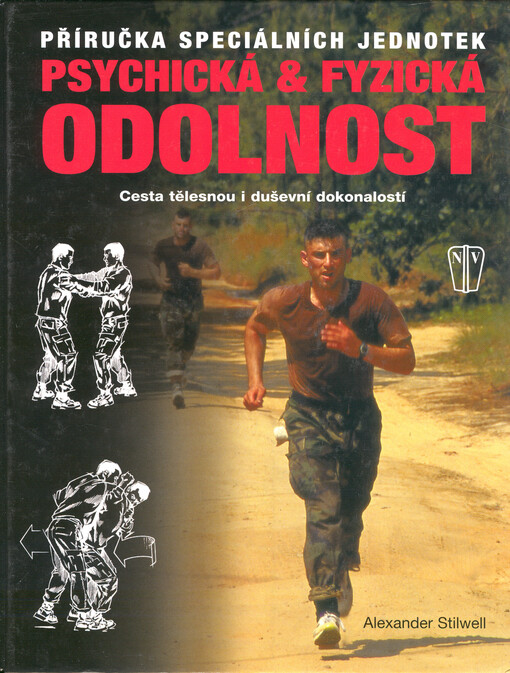Psychická & fyzická odolnost: příručka speciálních jednotek : cesta tělesnou i duševní dokonalostí
