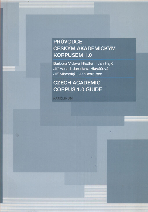 Průvodce Českým akademickým korpusem 1.0 =Czech academic corpus 1.0 guide