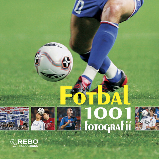 Fotbal: 1001 fotografií