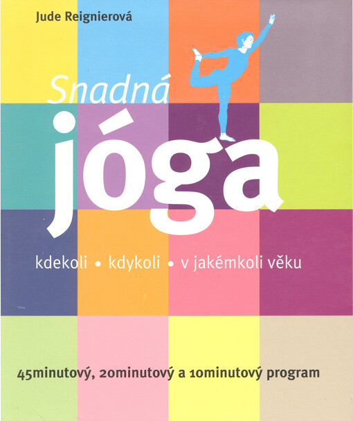 Snadná jóga : kdekoli, kdykoli, v jakémkoli věku