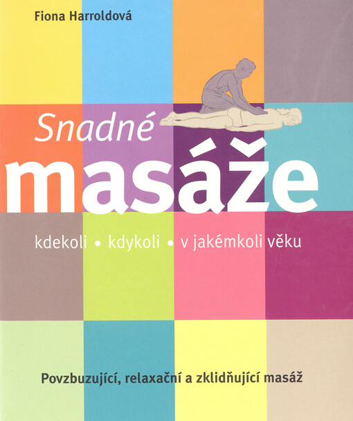 Snadné masáže : kdekoli, kdykoli, v jakémkoli věku