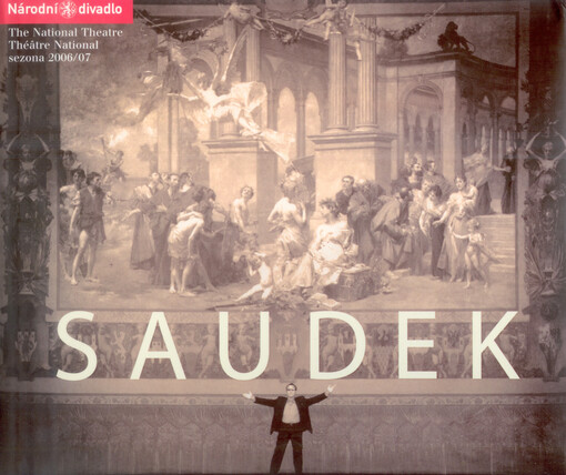 Jan Saudek: the National Theatre = Národní divadlo = Theâtre National : sezona 2006-07