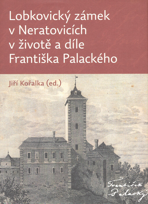 Lobkovický zámek v Neratovicích v životě a díle Františka Palackého