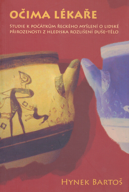 Očima lékaře: studie k počátkům řeckého myšlení o lidské přirozenosti z hlediska rozlišení duše-tělo