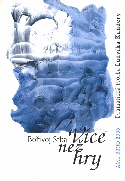 Více než hry : dramatická tvorba Ludvíka Kundery