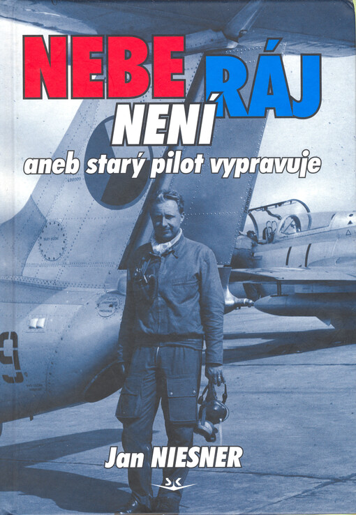 Nebe není ráj, aneb, Starý pilot vypravuje