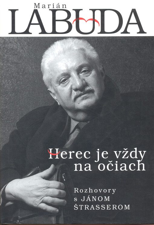 Herec je vždy na očiach : rozhovory s Jánom Štrasserom