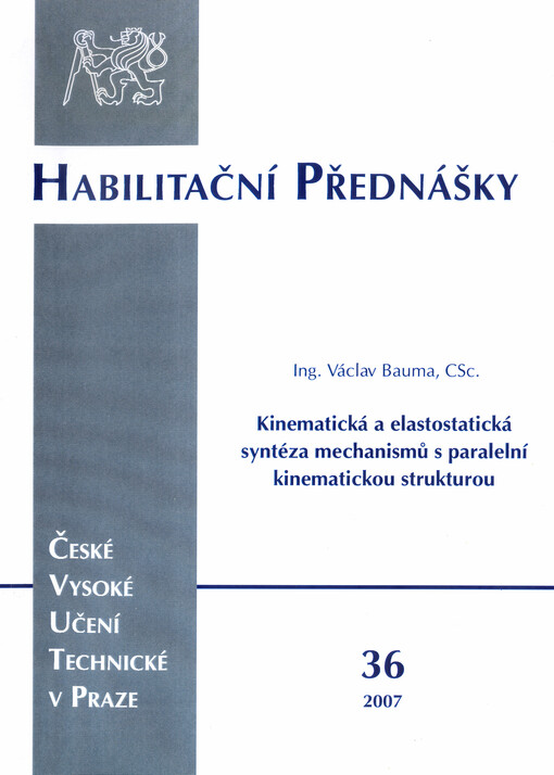 Kinematická a elastostatická syntéza mechanismů s paralelní kinematickou strukturou = Kinematical and elastostatic synthesis of parallel kinematic machines
