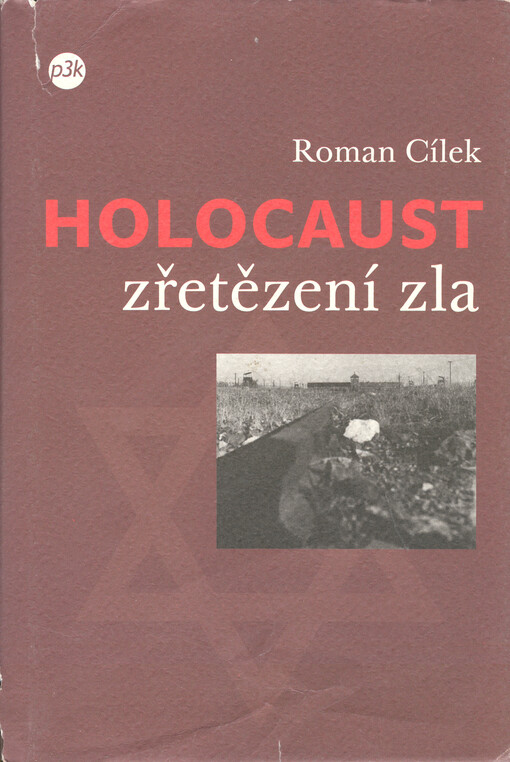 Holocaust: zřetězení zla : tři osudy a jeden proces - pohled do zákulisí nacistického vyhlazovacího programu