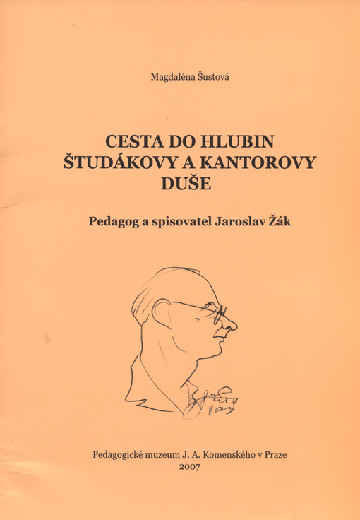 Cesta do hlubin študákovy a kantorovy duše : pedagog a spisovatel Jaroslav Žák