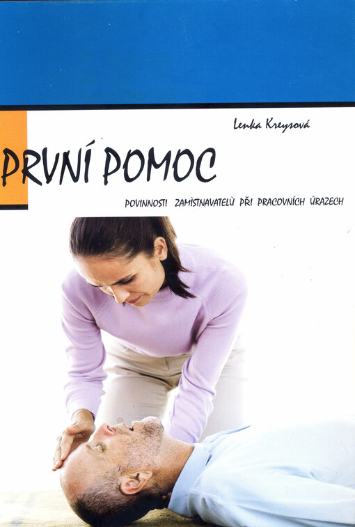 První pomoc : povinnosti zaměstnavatelů při pracovních úrazech