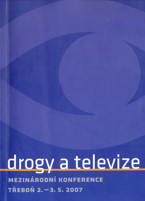 Drogy a televize : diskuse z mezinárodní konference, kterou uspořádaly společnost Corona Communications, Stálá komise pro sdělovací prostředky Poslanecké sněmovny Parlamentu České republiky a Centrum adiktologie Psychiatrické kliniky I. LF a VFN UK 2.-3.5