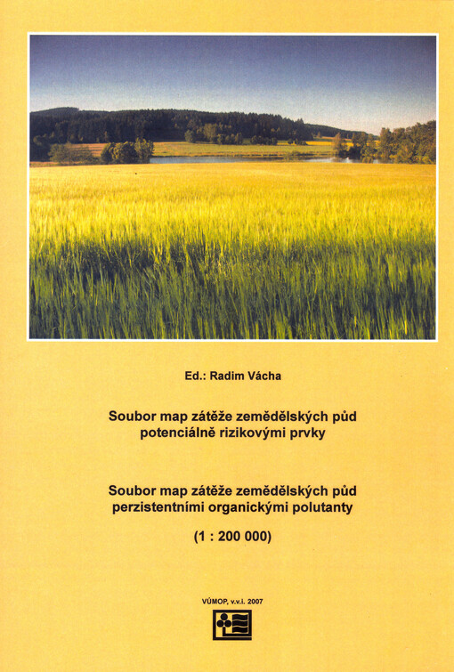 Soubor map zátěže zemědělských půd potenciálně rizikovými prvky ; Soubor map zátěže zemědělských půd perzistentními organickými polutanty : (1:200 000)