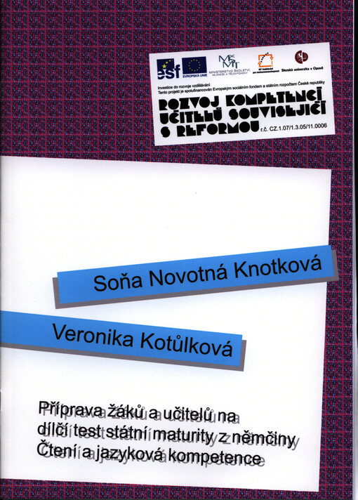 Příprava žáků a učitelů na dílčí test státní maturity z němčiny: čtení a jazyková kompetence :Rozvoj kompetencí učitelů související s reformou CZ.1.07/1.3.05/11.0006