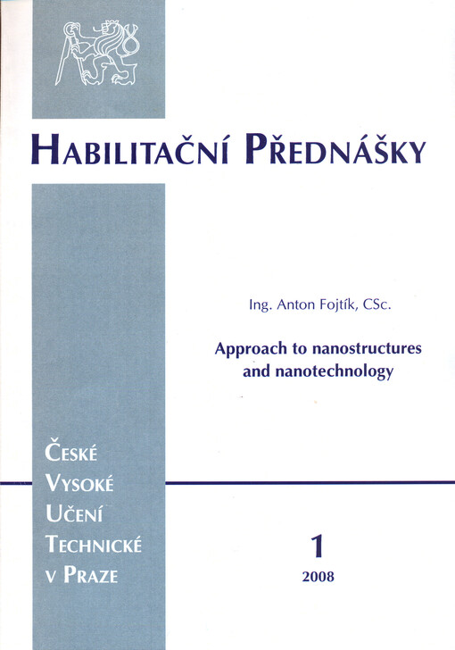 Approach to nanostructures and nanotechnology : new sophisticated forms of matter to revolutionize future science and technology development = Cesty k nanostrukturám a nanotechnologiím : důmyslné formy hmoty otvírající široký prostor převratnému vývoji vě