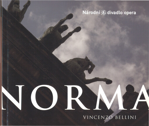 Vincenzo Bellini, Norma : tragická opera o dvou jednáních : premiéry 1. a 4. listopadu 2007 v Národním divadle