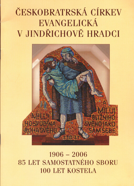 Českobratrská církev evangelická v Jindřichově Hradci 1906-2006 : 85 let samostatného sboru : 100 let kostela