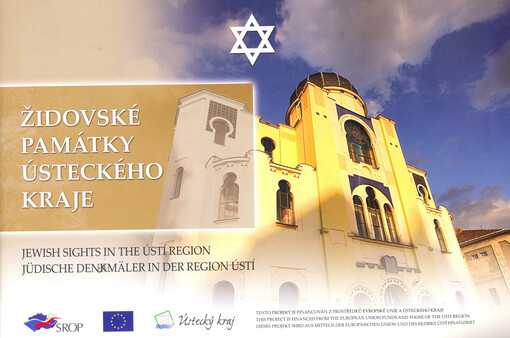 Židovské památky Ústeckého kraje =Jewish sights in the Ústí Region = Jüdische Denkmäler in der Region Ústí