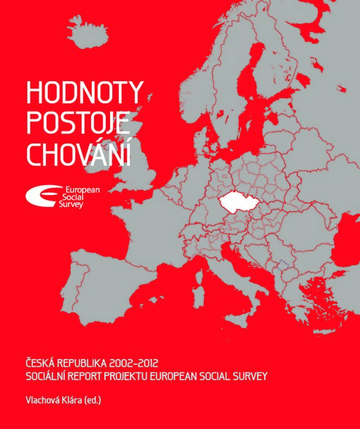 Hodnoty, postoje, chování :Česká republika 2002-2012 : sociální report projektu European Social Survey