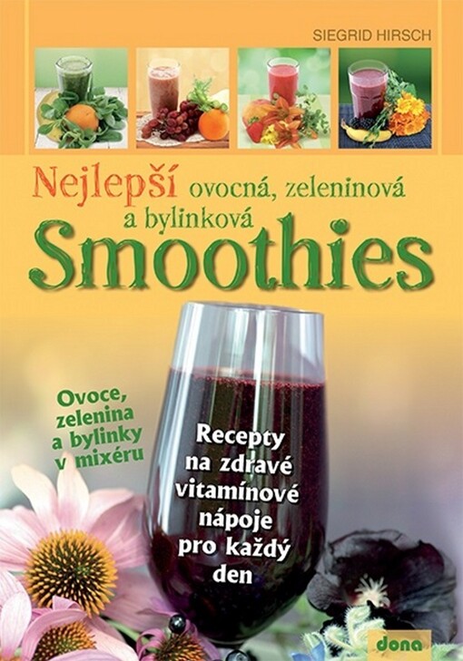 Nejlepší ovocná, zeleninová a bylinková smoothies :ovoce, zelenina a bylinky v mixéru