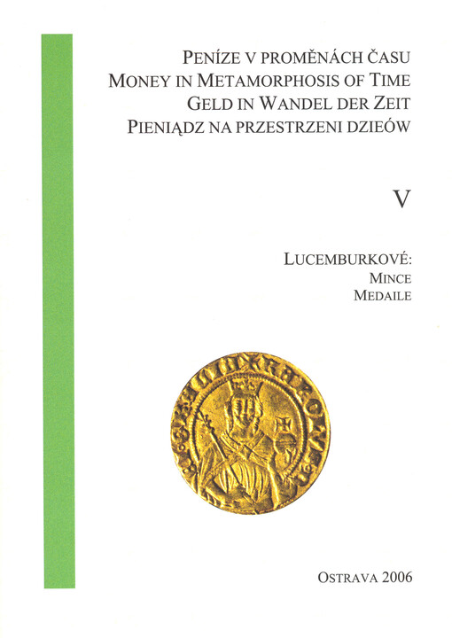 Peníze v proměnách času V = Money in metamorphosis of time V = Geld im Wandel der Zeit V = Pieniądz na przestrzeni dzieów V