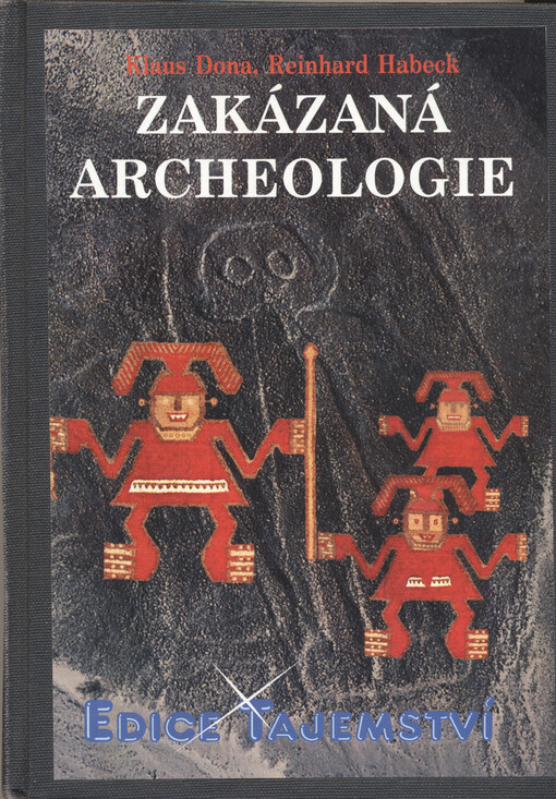 Zakázaná archeologie: nevysvětlitelné záhady z dějin lidstva