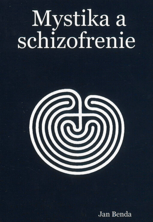 Mystika a schizofrenie : mystické zážitky jako předmět klinického zájmu