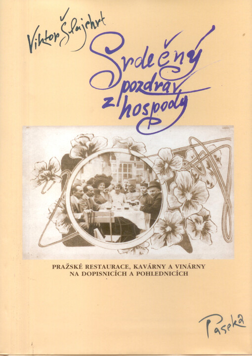 Srdečný pozdrav z hospody: pražské restaurace, kavárny a vinárny na dopisnicích a pohlednicích