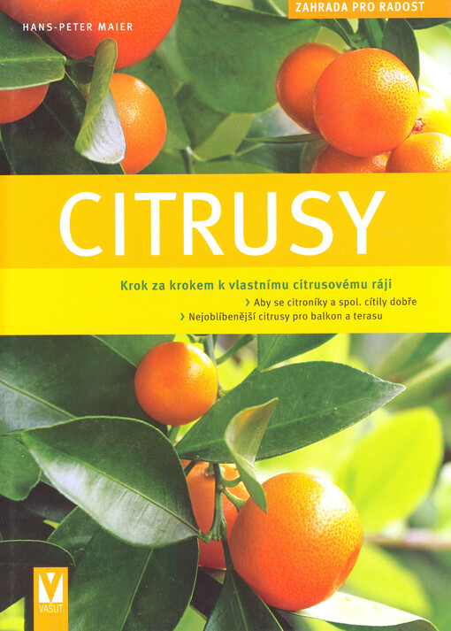 Citrusy: [krok za krokem k vlastnímu citrusovému ráji]