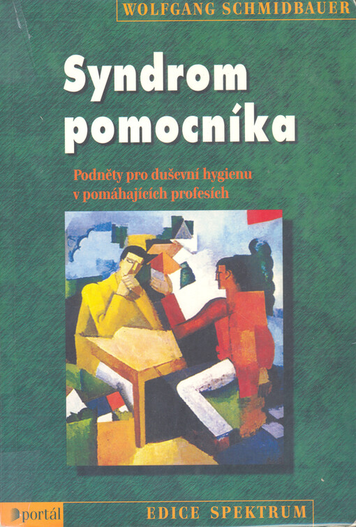 Syndrom pomocníka : [podněty pro duševní hygienu v pomáhajících profesích]