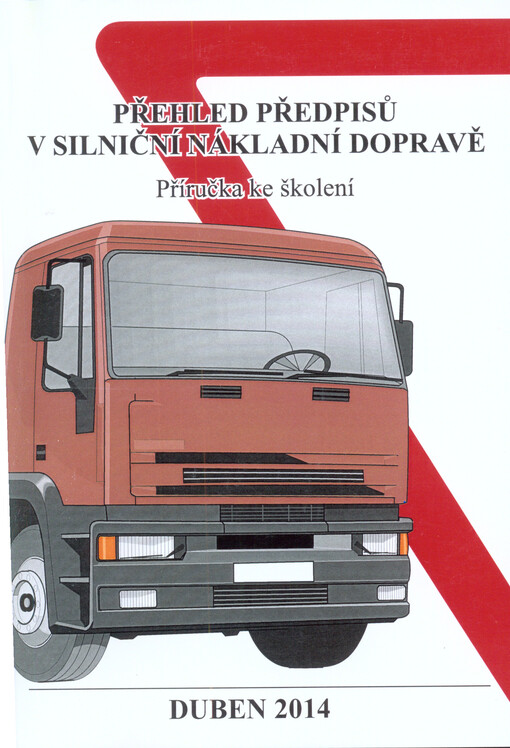 Přehled předpisů v silniční nákladní dopravě :příručka ke školení