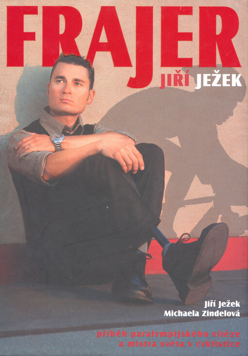 Frajer Jiří Ježek: příběh paralympijského vítěze a mistra světa v cyklistice