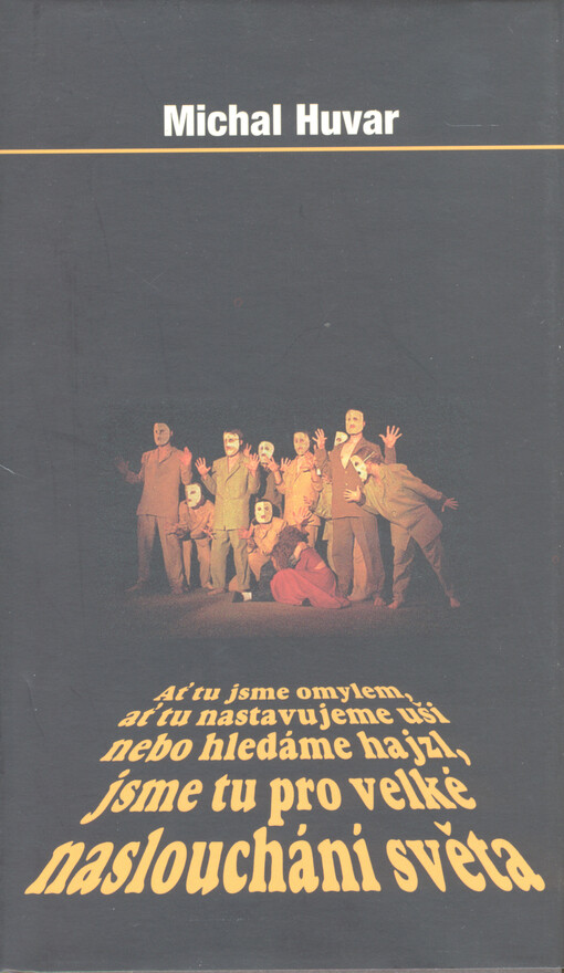 Ať tu jsme omylem, ať tu nastavujeme uši nebo hledáme hajzl, jsme tu pro velké naslouchání světa