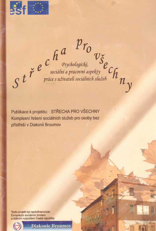 Střecha pro všechny : psychologické, sociální a pracovní aspekty práce s uživateli sociálních služeb   