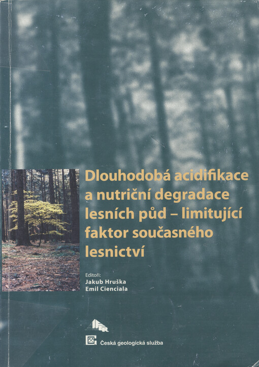 Dlouhodobá acidifikace a nutriční degradace lesních půd - limitující faktor současného lesnictví