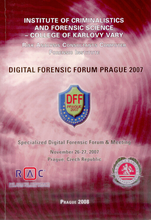 Digital Forensic Forum Prague 2007: specialized digital forensic forum & meeting : proceeding of the conference