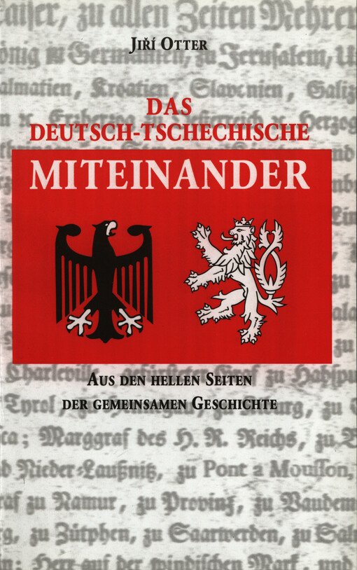 Das deutsch-tschechische Miteinander :aus den hellen Seiten der gemeinsamen Geschichte