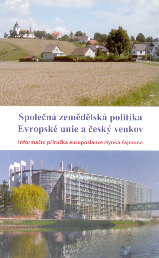 Společná zemědělská politika Evropské unie a český venkov :informační příručka europoslance Hynka Fajmona